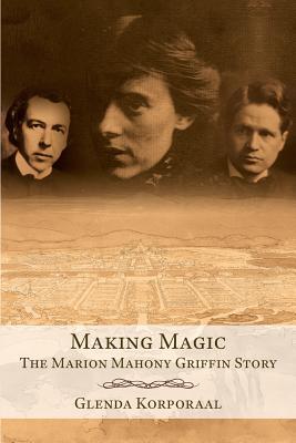 Making Magic: The Marion Mahony Griffin Story