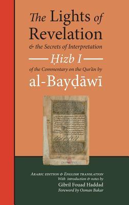 The Lights of Revelation and the Secrets of Interpretation: Hizb One of the Commentary on the Qur&#702;an by al-Baydawi