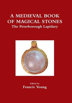 A Medieval Book of Magical Stones: The Peterborough Lapidary