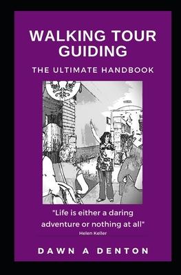 Walking Tour Guiding: The Ultimate Handbook