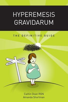 Hyperemesis Gravidarum: The Definitive Guide