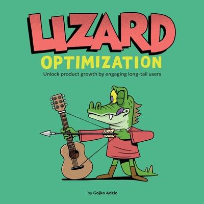 Lizard Optimization: Unlock Product Growth By Engaging Long-Tail Users