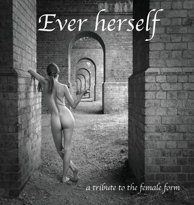 Ever herself: a tribute to the female form