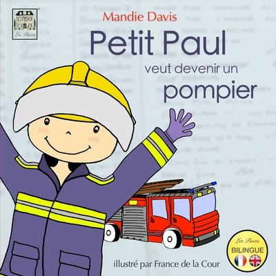 Petit Paul veut devenir un pompier: Little Paul wants to be a firefighter