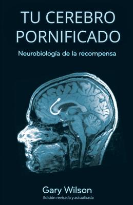 Tu Cerebro Pornificado: Neurobiologa de la recompensa