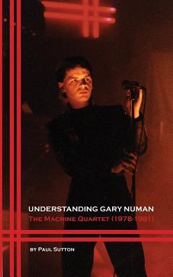 Understanding Gary Numan: The Machine Quartet (1978-1981)