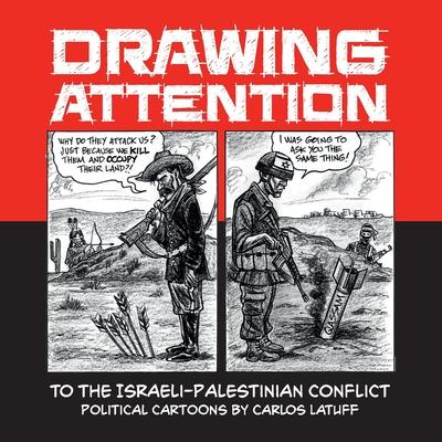 Drawing Attention to the Israeli-Palestinian Conflict: Political Cartoons by Carlos Latuff