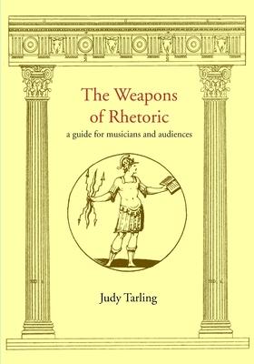 The Weapons of Rhetoric: a guide for musicians and audiences