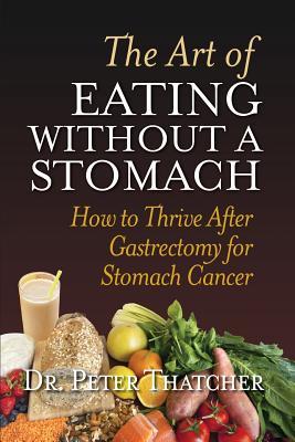 The Art of Eating Without a Stomach: How to Thrive After Gastrectomy for Stomach Cancer