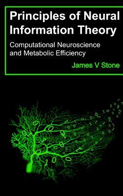 Principles of Neural Information Theory: Computational Neuroscience and Metabolic Efficiency