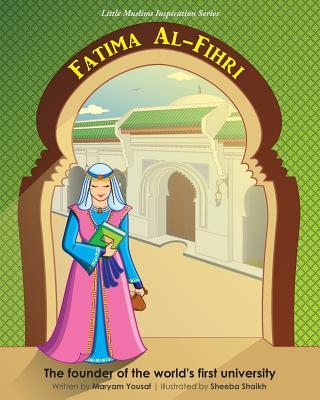 Fatima Al-Fihri The founder of the world's first university: Little Muslims Inspiration Series