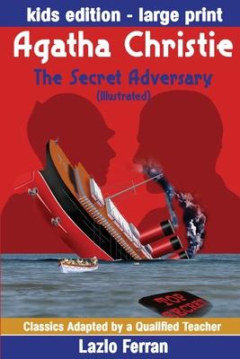 The Secret Adversary (Illustrated) Large Print - Adapted for kids aged 9-11 Grades 4-7, Key Stages 2 and 3 US-English Edition Large Print by Lazlo Fer