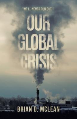 Our Global Crisis: "We'll Never Run Out!"