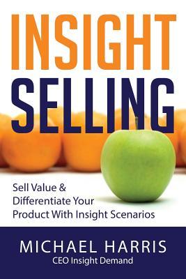 Insight Selling: How to sell value & differentiate your product with Insight Scenarios