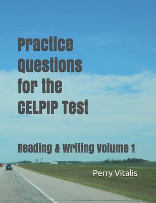 Practice Questions for the CELPIP Test: Reading & Writing Volume 1