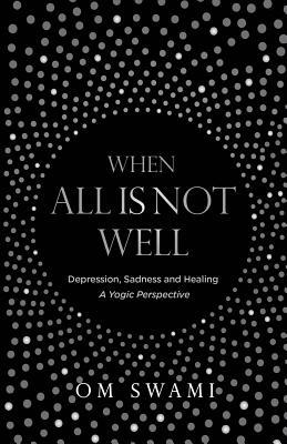 When All Is Not Well: Depression and Sadness - A Yogic Perspective