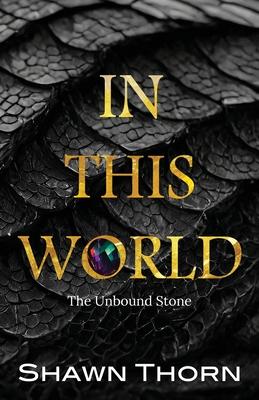 In This World: The Unbound Stone