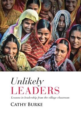 Unlikely Leaders: Lessons in Leadership from the Village Classroom Subscription
