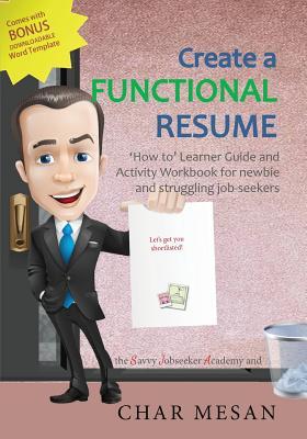 Create a Functional Resume: 'How to' Learner Guide and Activity Workbook for newbie and struggling jobseekers