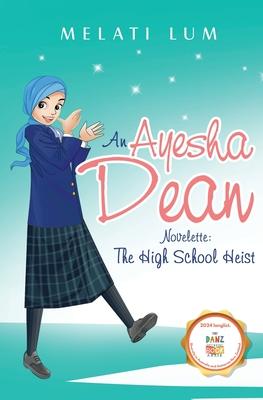 Ayesha Dean Novelette - The High School Heist