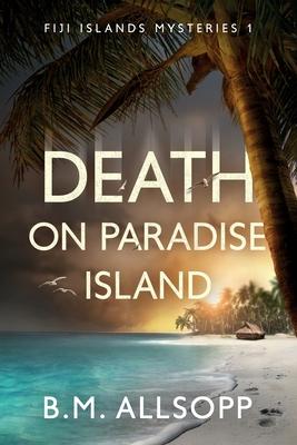 Death on Paradise Island: Fiji Islands Mysteries 1