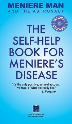 Meniere Man And The Astronaut: The Self-Help Book For Meniere's Disease