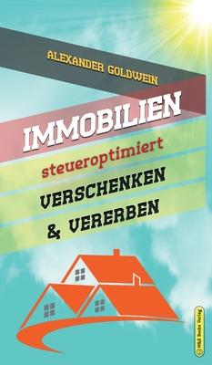 Immobilien steueroptimiert verschenken & vererben: Erbfolge durch Testament regeln & Steuern sparen mit Freibetrgen & Schenkungen von Husern & Eigen