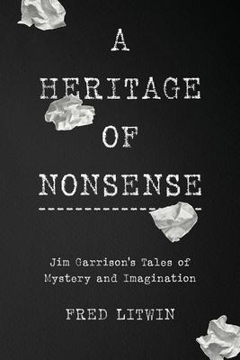 A Heritage of Nonsense: Jim Garrison's Tales of Mystery and Imagination