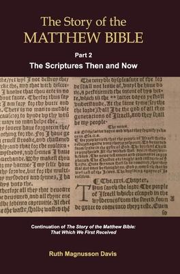 The Story of the Matthew Bible: Part 2, The Scriptures Then and Now