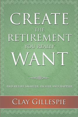 Create The Retirement You Really Want