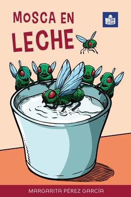 Mosca en leche: Easy Spanish Story in Easy-to-Read Format with Spanish-English Notes and Glossary