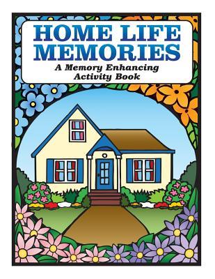 Home Life Memories: A Memory Enhancing Activity Book