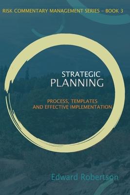 Strategic Planning: Process, Templates and Effective Implementation