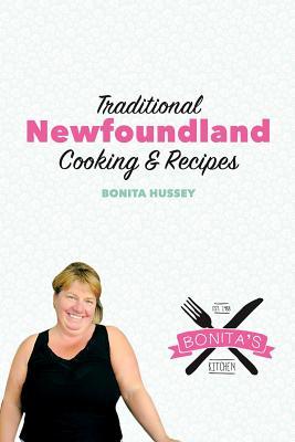 The Bonita's Kitchen Mini Cookbook: Traditional Newfoundland Cooking & Recipes