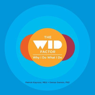 The WID Factor: Why I Do What I Do