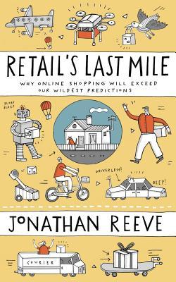 Retail's Last Mile: Why Online Shopping Will Exceed Our Wildest Predictions