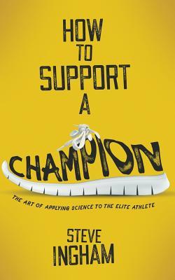 How to Support a Champion: The art of applying science to the elite athlete Subscription
