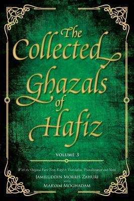 The Collected Ghazals of Hafiz - Volume 3: With the Original Farsi Poems, English Translation, Transliteration and Notes