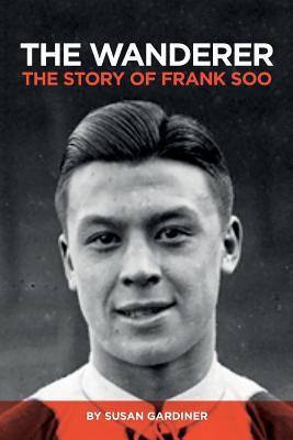 The Wanderer: The Story of Frank Soo