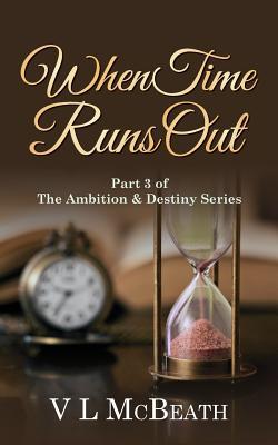 When Time Runs Out: Part 3 of The Ambition & Destiny Series