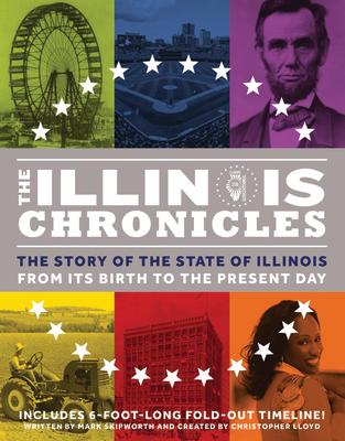 The Illinois Chronicles: The Story of the State of Illinois - From Its Birth to the Present Day