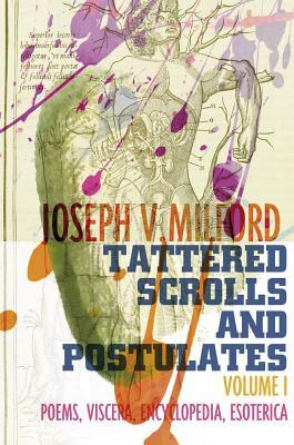 Tattered Scrolls and Postulates: Volume 1: Poems, Viscera, Encyclopedia, Esoterica