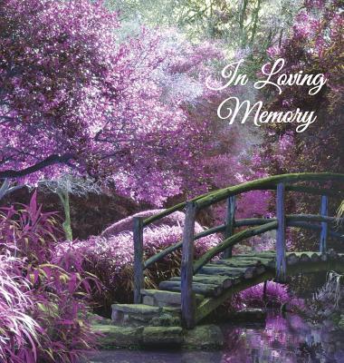 "In Loving Memory" Funeral Guest Book, Memorial Guest Book, Condolence Book, Remembrance Book for Funerals or Wake, Memorial Service Guest Book: A Cel