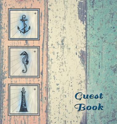 NAUTICAL GUEST BOOK (Hardcover), Visitors Book, Guest Comments Book, Vacation Home Guest Book, Beach House Guest Book, Visitor Comments Book, Seaside