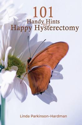 101 Handy Hints for a Happy Hysterectomy