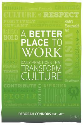 A Better Place To Work: Daily Practices That Transform Culture