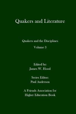 Quakers and Literature: Quakers and the Disciplines Volume 3