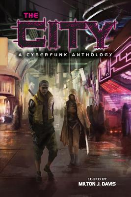 The City: A Cyberfunk Anthology