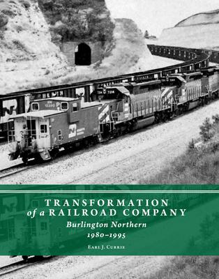 Transformation of a Railroad Company: Burlington Northern, 1980-1995 Subscription