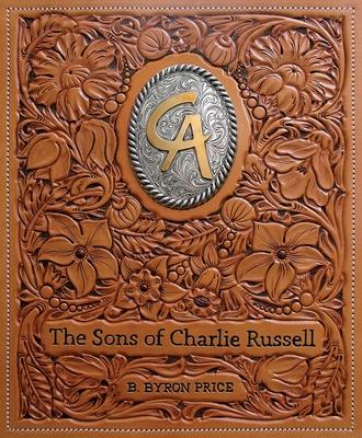 The Sons of Charlie Russell: Celebrating Fifty Years of the Cowboy Artists of America